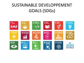 SUSTAINABLE DEVELOPPEMENT
GOALS (SDGs)
 