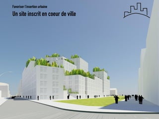 Un site inscrit en coeur de ville 
Favoriser l’insertion urbaine  