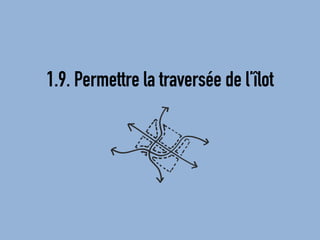 1.9. Permettre la traversée de l’îlot  