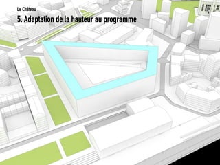 5. Adaptation de la hauteur au programme 
Le Château  