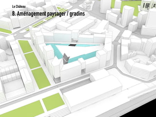 8. Aménagement paysager / gradins 
Le Château  