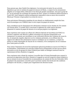 Nous pensons que, dans l'intérêt d'un règlement, il est nécessaire de mettre fin aux activités
législatives qui sont en vi...