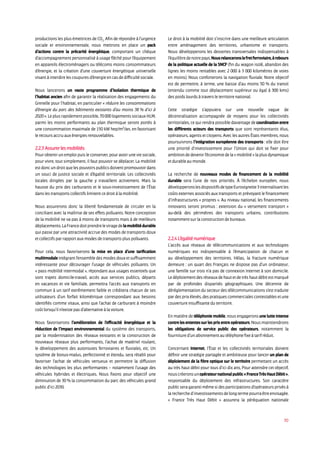 30
productions les plus émettrices de CO2
. Afin de répondre à l’urgence
sociale et environnementale, nous mettrons en place un pack
d’actions contre la précarité énergétique, comportant un chèque
d’accompagnement personnalisé à usage fléché pour l’équipement
en appareils électroménagers ou télécoms moins consommateurs
d’énergie, et la création d’une couverture énergétique universelle
visant à interdire les coupures d’énergie en cas de difficulté sociale.
Nous lancerons un vaste programme d’isolation thermique de
l’habitat ancien afin de garantir la réalisation des engagements du
Grenelle pour l’habitat, en particulier « réduire les consommations
d’énergie du parc des bâtiments existants d’au moins 38 % d’ici à
2020».Leplusrapidementpossible,70000logementssociauxHLM,
parmi les moins performants au plan thermique seront portés à
une consommation maximale de 150 kW hep/m²/an, en favorisant
le recours accru aux énergies renouvelables.
2.2.3 Assurer les mobilités
Pour obtenir un emploi puis le conserver, pour avoir une vie sociale,
pour vivre, tout simplement, il faut pouvoir se déplacer. La mobilité
estdoncundroitquelespouvoirspublicsdoiventpromouvoirdans
un souci de justice sociale et d’égalité territoriale. Les collectivités
locales dirigées par la gauche y travaillent activement. Mais la
hausse du prix des carburants et le sous-investissement de l’État
dans les transports collectifs limitent ce droit à la mobilité.
Nous assurerons donc la liberté fondamentale de circuler en la
conciliant avec la maîtrise de ses effets polluants. Notre conception
de la mobilité ne va pas à moins de transports mais à de meilleurs
déplacements.LaFrancedoitprendreleviragedelamobilitédurable
qui passe par une attractivité accrue des modes de transports doux
et collectifs par rapport aux modes de transports plus polluants.
Pour cela, nous favoriserons la mise en place d’une tarification
multimodale intégrant l’ensemble des modes doux et suffisamment
intéressante pour décourager l’usage de véhicules polluants. Un
« pass mobilité intermodal », répondant aux usages essentiels que
sont trajets domicile-travail, accès aux services publics, départs
en vacances et vie familiale, permettra l’accès aux transports en
commun à un tarif extrêmement faible et créditera chacun de ses
utilisateurs d’un forfait kilométrique correspondant aux besoins
identifiés comme vitaux, ainsi que l’achat de carburant à moindre
coût lorsqu’il n’existe pas d’alternative à la voiture.
Nous favoriserons l’amélioration de l’efficacité énergétique et la
réduction de l’impact environnemental du système des transports,
par la modernisation des réseaux existants et la construction de
nouveaux réseaux plus performants, l’achat de matériel roulant,
le développement des autoroutes ferroviaires et fluviales, etc. Un
système de bonus-malus, perfectionné et étendu, sera rétabli pour
favoriser l’achat de véhicules vertueux et permettre la diffusion
des technologies les plus performantes – notamment l’usage des
véhicules hybrides et électriques. Nous fixons pour objectif une
diminution de 30 % la consommation du parc des véhicules grand
public d’ici 2030.
Le droit à la mobilité doit s’inscrire dans une meilleure articulation
entre aménagement des territoires, urbanisme et transports.
Nous développerons les dessertes transversales indispensables à
l’équilibredenotrepays.Nousrelanceronslefretferroviaire,àrebours
de la politique actuelle de la SNCF (fin du wagon isolé, abandon des
lignes les moins rentables avec 2 000 à 3 000 kilomètres de voies
en moins). Nous conforterons la navigation fluviale. Notre objectif
est de permettre, à terme, une baisse d’au moins 50 % du transit
(entendu comme tout déplacement supérieur ou égal à 300 kms)
des poids lourds à travers le territoire national.
Cette stratégie s’appuiera sur une nouvelle vague de
décentralisation accompagnée de moyens pour les collectivités
territoriales, ce qui rendra possible davantage de coordination entre
les différents acteurs des transports que sont représentants élus,
opérateurs, agents et citoyens. Avec les autres États membres, nous
poursuivrons l’intégration européenne des transports : elle doit être
une priorité d’investissement pour l’Union qui doit se fixer pour
ambitiondedevenirl’économiedela«mobilité»laplusdynamique
et durable au monde.
La recherche de nouveaux modes de financement de la mobilité
durable sera l’une de nos priorités. À l’échelon européen, nous
développeronslesdispositifsdetypeEurovignette3internalisantles
coûts externes associés aux transports et prévoyant le financement
d’infrastructures « propres ». Au niveau national, les financements
innovants seront promus : extension du « versement transport »
au-delà des périmètres des transports urbains, contributions
notamment sur la construction de bureaux.
2.2.4 L’égalité numérique
L’accès aux réseaux de télécommunications et aux technologies
numériques est indispensable à l’émancipation de chacun et
au développement des territoires. Hélas, la fracture numérique
demeure : un quart des Français ne dispose pas d’un ordinateur,
une famille sur trois n’a pas de connexion Internet à son domicile.
Ledéploiementdesréseauxdehautetdetrèshautdébitestmarqué
par de profondes disparités géographiques. Une décennie de
déréglementation du secteur des télécommunications s’est traduite
par des prix élevés, des pratiques commerciales contestables et une
couverture insuffisante du territoire.
En matière de téléphonie mobile, nous engagerons une lutte intense
contre les ententes sur les prix entre opérateurs. Nous maintiendrons
les obligations de service public des opérateurs, notamment la
fourniture d’un abonnement au téléphone fixe à tarif réduit.
Concernant Internet, l’État et les collectivités territoriales doivent
définir une stratégie partagée et ambitieuse pour lancer un plan de
déploiement de la fibre optique sur le territoire permettant un accès
au très haut débit pour tous d’ici dix ans. Pour atteindre cet objectif,
nouscréeronsunopérateurnationalpublic«FranceTrèsHautDébit »,
responsable du déploiement des infrastructures. Son caractère
publicseragarantimêmesidesparticipationsd’opérateursprivésà
larecherched’investissementsdelongtermepourraêtreenvisagée.
« France Très Haut Débit » assurera la péréquation nationale
 
