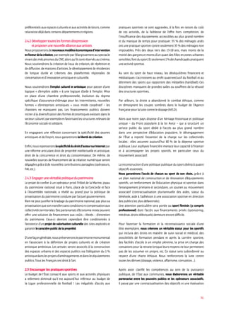 36
préférentielsauxespacesculturelsetauxactivitésdeloisirs,comme
cela existe déjà dans certains départements et régions.
2.4.2 Développer toutes les formes d’expression
et proposer une nouvelle alliance aux artistes
Nousproposeronsdenouveauxmodèleséconomiquesd’intervention
enfaveurdelacréation,parexempleparl’élargissementauspectacle
vivantdesmécanismesduCNC,alorsqu’ilssontréservésaucinéma.
Nous soutiendrons la création de lieux de création, de répétition et
de diffusion, de maisons d’artistes, le développement de résidences
de longue durée et créerons des plateformes régionales de
concertation et d’innovation artistique et culturelle.
Nous soutiendrons l’emploi culturel et artistique pour passer d’une
logique « d’emplois aidés » à une logique d’aide à l’emploi. Mise
en place d’une chambre professionnelle, évolution du régime
spécifique d’assurance-chômage pour les intermittents, nouvelles
formes « d’entreprises artistiques » sous mode coopératif – les
chantiers ne manquent pas. Les financements publics doivent
inciter à la diversification des formes économiques existant dans le
secteurculturel,parexempleenfavorisantlesstructuresrelevantde
l’économie sociale et solidaire.
En engageant une réflexion concernant la spécificité des œuvres
artistiques et de l’esprit, nous garantirons la liberté de création.
Enfin,nousrepenseronslaspécificitédudroitd’auteursurInternetpar
une réforme articulant droit de propriété intellectuelle et artistique,
droit de la concurrence et droit du consommateur. De même, de
nouvelles sources de financement de la création numérique seront
dégagées grâce à de nouvelles contributions partagées (opérateurs,
FAI, etc.).
2.4.3 Engager une véritable politique du patrimoine
Le projet de confier à un opérateur privé l’Hôtel de la Marine, joyau
du patrimoine national situé à Paris, place de la Concorde et face
à l’Assemblée nationale, a révélé au grand jour la politique de
privatisation du patrimoine conduite par l’actuel gouvernement.
Rien ne peut justifier le bradage du patrimoine national, pas plus sa
privatisationquesontransfertsansconditionsnicompensationaux
collectivitésterritoriales.Despartenariatsd’économiemixtepeuvent
offrir une solution de financement aux coûts – élevés – d’entretien
du patrimoine. Ceux-ci devront cependant être conditionnés à
l’existence d’un projet de valorisation culturelle des sites exploités et
garantir le caractère public de la propriété.
D’unefaçongénérale,nouspréserveronslepatrimoinemonumental
en l’associant à la définition de projets culturels et de création
artistique ambitieux. Les artistes seront associés à la construction
des espaces urbains et des espaces publics via l’obligation du 1 %
artistiquedanslesprojetsd’aménagementsetdansleséquipements
publics. Tous les Français ont droit à l’art.
2.5 Encourager les pratiques sportives
Le budget de l’État consacré aux sports et aux activités physiques
a tellement diminué qu’il est aujourd’hui inférieur au budget de
la Ligue professionnelle de football ! Les inégalités d’accès aux
pratiques sportives se sont aggravées, à la fois en raison du coût
de ces activités, de la faiblesse de l’offre hors compétition, de
l’insuffisance des équipements accessibles au plus grand nombre
et du manque de temps pour pratiquer. 55 % des ménages aisés
ont une pratique sportive contre seulement 35 % des ménages non
imposables. Près des deux tiers des 15-18 ans, mais moins de la
moitié des garçons et moins d’un quart des filles en zones urbaines
sensibles,fontdusport.Etseulement1%deshandicapéspratiquent
une activité sportive.
Au sein du sport de haut niveau, les déséquilibres financiers et
médiatiques s’accroissent au profit quasi-exclusif du football et au
détriment des sports qui rapportent des médailles (handball). Ces
disciplines manquent de grandes salles ou souffrent de la vétusté
des structures sportives.
Par ailleurs, la droite a abandonné le combat éthique, comme
en témoignent les coupes sombres dans le budget de l’Agence
française pour la lutte contre le dopage (AFLD).
Alors que notre pays dispose d’un héritage historique et politique
unique – du Front populaire à la loi Avice – qui a structuré un
service public du sport dédié à l’accès au plus grand nombre
dans une perspective d’éducation populaire, le désengagement
de l’État a reporté l’essentiel de la charge sur les collectivités
locales : elles assurent aujourd’hui 80 % de la dépense sportive
publique. Leur asphyxie financière menace leur capacité à financer
et à accompagner les projets sportifs, en particulier ceux du
mouvement associatif.
La reconstruction d’une politique publique du sport obéira à quatre
objectifs essentiels.
Nous garantirons l’accès de chacun au sport de son choix, grâce à
un plan national de construction et de rénovation d’équipements
sportifs, un renforcement de l’éducation physique et sportive dans
l’enseignement primaire et secondaire, un soutien au mouvement
associatif (contractualisation pluriannuelle des aides, statut du
bénévole, aide à l’adhésion à une association sportive en direction
des publics les plus défavorisés).
Une attention particulière sera portée au sport féminin (y compris
professionnel) dont l’accès aux financements privés (sponsoring,
mécénat, droits télévisuels) demeure encore difficile.
Pour favoriser la formation et la reconnaissance sociale d’une
élite exemplaire, nous créerons un véritable statut pour les sportifs
qui inclura des droits en matière de suivi social et médical, des
possibilités de formation pendant et après la carrière sportive,
des facilités d’accès à un emploi pérenne, la prise en charge des
cotisations pour la retraite lorsque leurs moyens ne leur permettent
pas de les assumer en propre, etc. Ce statut sera subordonné au
respect d’une charte éthique. Nous renforcerons la lutte contre
toutes les dérives (dopage, violence, affairisme, corruption…).
Après avoir clarifié les compétences au sein de la puissance
publique, de l’État aux communes, nous élaborerons un véritable
partenariat entre les pouvoirs publics et les opérateurs associatifs.
Il passe par une contractualisation des objectifs et une évaluation
 