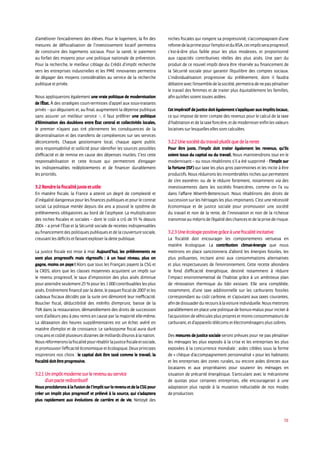38
d’améliorer l’encadrement des élèves. Pour le logement, la fin des
mesures de défiscalisation de l’investissement locatif permettra
de construire des logements sociaux. Pour la santé, le paiement
au forfait des moyens pour une politique nationale de prévention.
Pour la recherche, le meilleur ciblage du Crédit d’impôt recherche
vers les entreprises industrielles et les PME innovantes permettra
de dégager des moyens considérables au service de la recherche
publique et privée.
Nous appliquerons également une vraie politique de modernisation
de l’ tat. À des stratégies court-termistes d’appel aux sous-traitants
privés – qui déguisent et, au final, augmentent la dépense publique
sans assurer un meilleur service –, il faut préférer une politique
d’élimination des doublons entre tat central et collectivités locales,
le premier n’ayant pas tiré pleinement les conséquences de la
décentralisation et des transferts de compétences sur ses services
déconcentrés. Chaque gestionnaire local, chaque agent public
sera responsabilisé et sollicité pour identifier les sources possibles
d’efficacité et de remise en cause des dépenses inutiles. C’est cette
responsabilisation et cette écoute qui permettront d’engager
les indispensables redéploiements et de financer durablement
les priorités.
3.2 Rendre la fiscalité juste et utile
En matière fiscale, la France a atteint un degré de complexité et
d’inégalité dangereux pour les finances publiques et pour le contrat
social. La politique menée depuis dix ans a poussé le système de
prélèvements obligatoires au bord de l’asphyxie. La multiplication
des niches fiscales et sociales – dont le coût a crû de 55 % depuis
2004 – a privé l’État et la Sécurité sociale de recettes indispensables
aufinancementdespolitiquespubliquesetdelacouverturesociale,
creusant les déficits et faisant exploser la dette publique.
La justice fiscale est mise à mal. Aujourd’hui, les prélèvements ne
sont plus progressifs mais régressifs : à un haut niveau, plus on
gagne, moins on paye ! Alors que tous les Français payent la CSG et
la CRDS, alors que les classes moyennes acquittent un impôt sur
le revenu progressif, le taux d’imposition des plus aisés diminue
pour atteindre seulement 25 % pour les 1 000 contribuables les plus
aisés. Entièrement financé par la dette, le paquet fiscal de 2007 et les
cadeaux fiscaux décidés par la suite ont démontré leur inefficacité.
Bouclier fiscal, déductibilité des intérêts d’emprunt, baisse de la
TVA dans la restauration, démantèlement des droits de succession
sont d’ailleurs peu à peu remis en cause par la majorité elle-même.
La détaxation des heures supplémentaires est un échec avéré en
matière d’emploi et de croissance. Le sarkozysme fiscal aura duré
cinq ans et coûté plusieurs dizaines de milliards d’euros à la nation.
Nousréformeronslafiscalitépourrétablirlajusticefiscaleetsociale,
et promouvoir l’efficacité économique et écologique. Deux principes
inspireront nos choix : le capital doit être taxé comme le travail, la
fiscalité doit être progressive.
3.2.1 Un impôt moderne sur le revenu au service
d’un pacte redistributif
Nousprocéderonsàlafusiondel’impôtsurlerevenuetdelaCSGpour
créer un impôt plus progressif et prélevé à la source, qui s’adaptera
plus rapidement aux évolutions de carrière et de vie. Nettoyé des
niches fiscales qui rongent sa progressivité, s’accompagnant d’une
refontedelaprimepourl’emploietduRSA,cetimpôtseraprogressif,
c’est-à-dire plus faible pour les plus modestes, et proportionné
aux capacités contributives réelles des plus aisés. Une part du
produit de ce nouvel impôt devra être réservée au financement de
la Sécurité sociale pour garantir l’équilibre des comptes sociaux.
L’individualisation progressive du prélèvement, dont il faudra
débattreavecl’ensembledelasociété,permettradenepaspénaliser
le travail des femmes et de traiter plus équitablement les familles,
afin qu’elles soient toutes aidées.
Cet impératif de justice doit également s’appliquer aux impôts locaux,
ce qui impose de tenir compte des revenus pour le calcul de la taxe
d’habitation et de la taxe foncière, et de moderniser enfin les valeurs
locatives sur lesquelles elles sont calculées.
3.2.2 Une société du travail plutôt que de la rente
Pour être juste, l’impôt doit traiter également les revenus, qu’ils
soient issus du capital ou du travail. Nous maintiendrons tout en le
modernisant – ou nous rétablirons s’il a été supprimé – l’Impôt sur
la fortune (ISF) qui taxe les plus gros patrimoines et les incite à être
productifs. Nous réduirons les innombrables niches qui permettent
de s’en exonérer, ou de le réduire fortement, notamment via des
investissements dans les sociétés financières, comme on l’a vu
dans l’affaire Woerth-Bettencourt. Nous rétablirons des droits de
succession sur les héritages les plus importants. C’est une nécessité
économique et de justice sociale pour promouvoir une société
du travail et non de la rente, de l’innovation et non de la richesse
transmise au mépris de l’égalité des chances et de la prise de risque.
3.2.3 Une écologie positive grâce à une fiscalité incitative
La fiscalité doit encourager les comportements vertueux en
matière écologique. La contribution climat-énergie que nous
mettrons en place sanctionnera d’abord les énergies fossiles, les
plus polluantes, incitant ainsi aux consommations alternatives
et plus respectueuses de l’environnement. Cette recette abondera
le fond d’efficacité énergétique, destiné notamment à réduire
l’impact environnemental de l’habitat grâce à un ambitieux plan
de rénovation thermique du bâti existant. Elle sera complétée,
notamment, d’une taxe additionnelle sur les carburants fossiles
correspondant au coût carbone, et s’ajoutant aux taxes courantes,
afindedissuaderdurecoursàlavoitureindividuelle.Nousmettrons
parallèlement en place une politique de bonus-malus pour inciter à
l’acquisition de véhicules plus propres et moins consommateurs de
carburant, et d’appareils télécoms et électroménagers plus sobres.
Des mesures de justice sociale seront prévues pour ne pas pénaliser
les ménages les plus exposés à la crise et les entreprises les plus
exposées à la concurrence mondiale : aides ciblées sous la forme
de « chèque d’accompagnement personnalisé » pour les habitants
et les entreprises des zones rurales, ou encore aides directes aux
locataires et aux propriétaires pour soutenir les ménages en
situation de précarité énergétique. S’articulant avec le mécanisme
de quotas pour certaines entreprises, elle encouragerait à une
adaptation plus rapide à la mutation inéluctable de nos modes
de production.
 