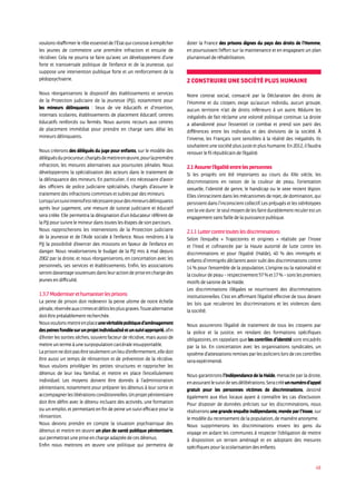 48
voulonsréaffirmerlerôleessentieldel’Étatquiconsisteàempêcher
les jeunes de commettre une première infraction et ensuite de
récidiver. Cela ne pourra se faire qu’avec un développement d’une
forte et transversale politique de l’enfance et de la jeunesse, qui
suppose une intervention publique forte et un renforcement de la
pédopsychiatrie.
Nous réorganiserons le dispositif des établissements et services
de la Protection judiciaire de la jeunesse (PJJ), notamment pour
les mineurs délinquants : lieux de vie éducatifs et d’insertion,
internats scolaires, établissements de placement éducatif, centres
éducatifs renforcés ou fermés. Nous aurons recours aux centres
de placement immédiat pour prendre en charge sans délai les
mineurs délinquants.
Nous créerons des délégués du juge pour enfants, sur le modèle des
déléguésduprocureur,chargésdemettreenœuvre,pourlapremière
infraction, les mesures alternatives aux poursuites pénales. Nous
développerons la spécialisation des acteurs dans le traitement de
la délinquance des mineurs. En particulier, il est nécessaire d’avoir
des officiers de police judiciaire spécialisés, chargés d’assurer le
traitement des infractions commises et subies par des mineurs.
Lorsqu’unsuiviintensifestnécessairepourdesmineursdélinquants
après leur jugement, une mesure de tutorat judiciaire et éducatif
sera créée. Elle permettra la désignation d’un éducateur référent de
la PJJ pour suivre le mineur dans toutes les étapes de son parcours.
Nous rapprocherons les interventions de la Protection judiciaire
de la jeunesse et de l’Aide sociale à l’enfance. Nous rendrons à la
PJJ la possibilité d’exercer des missions en faveur de l’enfance en
danger. Nous revaloriserons le budget de la PJJ mis à mal depuis
2002 par la droite, et nous réorganiserons, en concertation avec les
personnels, ses services et établissements. Enfin, les associations
serontdavantagesoutenuesdansleuractiondepriseenchargedes
jeunes en difficulté.
1.3.7 Moderniser et humaniser les prisons
La peine de prison doit redevenir la peine ultime de notre échelle
pénale,réservéeauxcrimesetdélitslesplusgraves.Toutealternative
doit être préalablement recherchée.
Nousvoulonsmettreenplaceunevéritablepolitiqued’aménagement
despeinesfondéesurunprojetindividualiséetunsuiviapproprié,afin
d’éviter les sorties sèches, souvent facteur de récidive, mais aussi de
mettre un terme à une surpopulation carcérale insupportable.
Laprisonnedoitpasêtreseulementunlieud’enfermement,elledoit
être aussi un temps de réinsertion et de prévention de la récidive.
Nous voulons privilégier les petites structures et rapprocher les
détenus de leur lieu familial, et mettre en place l’encellulement
individuel. Les moyens doivent être donnés à l’administration
pénitentiaire, notamment pour préparer les détenus à leur sortie et
accompagnerleslibérationsconditionnelles.Unprojetpénitentiaire
doit être défini avec le détenu incluant des activités, une formation
ou un emploi, et permettant en fin de peine un suivi efficace pour la
réinsertion.
Nous devons prendre en compte la situation psychiatrique des
détenus et mettre en œuvre un plan de santé publique pénitentiaire,
qui permettrait une prise en charge adaptée de ces détenus.
Enfin nous mettrons en œuvre une politique qui permettra de
doter la France des prisons dignes du pays des droits de l’Homme,
en poursuivant l’effort sur la maintenance et en engageant un plan
pluriannuel de réhabilitation.
2 Construire une société plus humaine
Notre contrat social, consacré par la Déclaration des droits de
l’Homme et du citoyen, exige qu’aucun individu, aucun groupe,
aucun territoire n’ait de droits inférieurs à un autre. Réduire les
inégalités de fait réclame une volonté politique continue. La droite
a abandonné pour l’essentiel ce combat et prend son parti des
différences entre les individus et des divisions de la société. À
l’inverse, les Français sont sensibles à la réalité des inégalités. Ils
souhaitent une société plus juste et plus humaine. En 2012, il faudra
renouer le fil républicain de l’égalité.
2.1 Assurer l’égalité entre les personnes
Si les progrès ont été importants au cours du XXe siècle, les
discriminations en raison de la couleur de peau, l’orientation
sexuelle, l’identité de genre, le handicap ou le sexe restent légion.
Elles s’enracinent dans les mécanismes de rejet, de domination, qui
persistentdansl’inconscientcollectif.Lespréjugésetlesstéréotypes
ontlaviedure:leseulmoyendelesfairedurablementreculerestun
engagement sans faille de la puissance publique.
2.1.1 Lutter contre toutes les discriminations
Selon l’enquête « Trajectoires et origines » réalisée par l’Insee
et l’Ined et cofinancée par la Haute autorité de lutte contre les
discriminations et pour l’égalité (Halde), 40 % des immigrés et
enfants d’immigrés déclarent avoir subi des discriminations contre
14 % pour l’ensemble de la population. L’origine ou la nationalité et
lacouleurdepeau–respectivement57%et17%–sontlespremiers
motifs de saisine de la Halde.
Les discriminations illégales se nourrissent des discriminations
institutionnelles. C’est en affirmant l’égalité effective de tous devant
les lois que reculeront les discriminations et les violences dans
la société.
Nous assurerons l’égalité de traitement de tous les citoyens par
la police et la justice, en rendant des formations spécifiques
obligatoires, en rappelant que les contrôles d’identité sont encadrés
par la loi. En concertation avec les organisations syndicales, un
systèmed’attestationsremisesparlespolicierslorsdecescontrôles
sera expérimenté.
Nous garantirons l’indépendance de la Halde, menacée par la droite,
enassurantlesuividesesdélibérations.Seracrééunnumérod’appel
gratuit pour les personnes victimes de discriminations, destiné
également aux élus locaux ayant à connaître les cas d’exclusion.
Pour disposer de données précises sur les discriminations, nous
réaliserons une grande enquête indépendante, menée par l’Insee, sur
le modèle du recensement de la population, de manière anonyme.
Nous supprimerons les discriminations envers les gens du
voyage en aidant les communes à respecter l’obligation de mettre
à disposition un terrain aménagé et en adoptant des mesures
spécifiques pour la scolarisation des enfants.
 