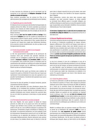 50
et nous durcirons les sanctions en cas de non-respect par les
entreprises et les collectivités de l’obligation d’employer 6 % de
salariés en situation de handicap.
Nous rendrons accessibles tous les services de l’État et les
administrations.Descampagnesdesensibilisationserontréalisées.
2.1.4 égalité des genres et des familles
Enl’absenced’unereconnaissancedesfamilleshomoparentales,les
analyses précises font défaut. On estime cependant que plusieurs
dizaines voire centaines de milliers d’enfants sont concernés par
des situations homoparentales sans être protégés par des liens de
filiation reconnus.
Nous ouvrirons pour tous les couples le droit au mariage. Nous
autoriserons l’adoption pour tous les couples qui présenteront un
projet parental cohérent (mariés, pacsés, concubins, homosexuels
ou hétérosexuels). Nous renforcerons le Pacs, grande réforme de
la gauche, qu’il s’agisse des congés pour événements familiaux,
de la protection sociale complémentaire, du droit au séjour ou de
l’enregistrement à la mairie.
2.1.5 Accès à la parentalité : encadrer et accompagner
les évolutions de la société
Le rôle d’un gouvernement responsable est de promouvoir de
nouveaux droits pour permettre des avancées médicales et
sociétales tout en protégeant la dignité des êtres humains. En
matière d’Assistance médicale à la procréation (AMP) et d’accès
à la parentalité, notre société doit trouver un équilibre entre les
revendicationsdesindividusensouffranceetlerespectdeladignité
de la personne humaine, tout en réaffirmant la primauté de la
filiation sociale sur la filiation biologique.
L’accès à l’AMP doit être ouvert aux femmes sans condition de
situation de couple ou d’infertilité. À l’inverse, face aux risques que
représentent l’instrumentalisation du corps de la gestatrice et sa
possible marchandisation, l’interdiction de la gestation pour autrui
doit être maintenue.
Concernant les dons de gamètes, le triptyque anonymat, gratuité,
consentement doit être maintenu.
Enfin, les règles applicables aux dons d’embryons doivent être
simplifiées car la complexité des procédures actuelles freine la
solidarité et l’aide aux couples infertiles. Les inséminations et les
transferts d’embryons post mortem doivent être autorisés dans
les cas où le décès du partenaire a interrompu un projet parental
en cours.
2.1.6 Permettre le droit de finir sa vie dans la dignité
Agir pour l’égalité, c’est aussi garantir la dignité de chaque
personne du début de la vie jusqu’à son terme. De nombreux
Français, leurs familles et leurs proches, sont confrontés chaque
année, en fin de vie, à une souffrance physique ou psychique très
douloureuse. D’importants progrès scientifiques et médicaux ont
été réalisés : les traitements antidouleurs, les soins palliatifs, l’arrêt
de l’acharnement thérapeutique autorisé par la loi de 2005. Dans
de nombreux cas, ils apportent des réponses et ils doivent être
encouragés. Malheureusement, d’autres demeurent sans solution
de cette nature. Ces malades doivent avoir la liberté et le droit de
partir dans la dignité, entourés de ceux qu’ils aiment, sans avoir
à se placer eux-mêmes, leurs familles et les équipes soignantes,
dans l’illégalité.
Nous proposerons, comme cela existe dans plusieurs pays
européens, que toute personne majeure, en phase avancée
ou terminale d’une affection grave et incurable infligeant une
souffrancephysiqueoupsychiquequinepeutêtreapaiséeetqu’elle
juge insupportable, puisse demander à bénéficier d’une assistance
médicalisée pour mourir dans la dignité.
Ce droit devra s’appliquer dans un cadre très strict et protecteur sous
le contrôle d’un collège de médecins. Nous proposerons d’inscrire ce
droit dans la loi.
2.2 Assurer l’égalité entre les territoires
Le territoire national est de plus en plus fragmenté. L’aménagement
du territoire et l’urbanisme actuellement en vigueur excluent,
séparent, différencient. Près de 80 % de Français vivent dans un
espace à dominante urbaine, mais cette donnée recouvre une
réalité bien plus complexe selon qu’on habite une ville-centre, une
zone pavillonnaire à la périphérie, une petite commune rurale ou
ses environs, dans un quartier de la deuxième couronne des cœurs
urbains. La droite s’accommode d’inégalités grandissantes entre des
France,aucontraire,lagaucheveutagirpourquedemeureuneFrance,
unie et solidaire.
Le prix de la distance, le prix de la ségrégation, le prix de la
désertification, le prix de la désindustrialisation, le prix du chômage
sont le lot de trop de Français. Les fausses promesses de la droite,
le « plan Marshall » pour les banlieues et autres opérations de
communication, ne cachent plus qu’aucune politique d’envergure
n’a été menée pour établir des mécanismes de solidarité et de
justice. À la gauche d’apporter une vision et des réponses aussi
volontaires qu’innovantes.
2.2.1 Casser les ghettos urbains
La France est confrontée à un défi de réunification nationale dans
une centaine de quartiers en France, dans lesquels les politiques
publiques sont en échec. Depuis les émeutes de 2005, les habitants
qui y vivent ont le sentiment d’avoir été abandonnés par le
gouvernement. C’est vrai pour les jeunes, c’est vrai pour les autres :
la part des plus de 60 ans progresse dans la plupart des quartiers
sensibles. Relever ces quartiers est non seulement un impératif
moral et politique, mais c’est aussi un levier de croissance et de
compétitivité pour la nation. Il y a des talents évidents, des envies de
réussite,desmairesetdeséluslocauxmobilisés.Ilyadessolidarités
et des associations dynamiques dans les quartiers. Autant de
raisons de briser les stéréotypes que la télévision ou le cinéma ont
contribué à forger.
Rétablir la confiance dans ces quartiers impose que l’État tienne
sa parole par la finalisation des opérations ANRU en cours et
le lancement d’un vrai programme de qualité urbaine orienté
prioritairement vers le désenclavement des quartiers, la qualité de
l’espacepublic,lescopropriétésdégradéesetl’efficacitéénergétique..
La promesse républicaine, c’est de casser les ghettos sociaux et
ethniques dans lesquels, depuis un demi-siècle, ont été reléguées
 