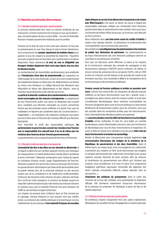 53
3.1 Répondre aux demandes démocratiques
3.1.1 Rendre la démocratie plus représentative
Le principe représentatif doit rester la colonne vertébrale de nos
institutions. Le fossé creusé entre les Français et ceux qu’ils élisent –
avec une participation de plus en plus faible – n’a rien d’irréversible.
Plusieurs moyens peuvent être mobilisés pour le combler.
Certains ont le droit de vote et n’en usent pas, d’autres ne l’ont pas
et souhaiteraient en user. Pour élargir le vote et limiter l’abstention,
nous proposerons de compter séparément les bulletins blancs pour
garantir à tous les citoyens la possibilité de s’exprimer : l’équilibre
sera ainsi respecté entre le droit (être sans représentant) et le devoir
(l’exprimer). Nous donnerons le droit de vote et d’éligibilité aux
étrangers résidant légalement dans notre pays depuis cinq ans pour
les élections locales.
La représentativité des Assemblées parlementaires sera améliorée
par l’introduction d’une dose de proportionnelle qui supposera un
redécoupage de la carte électorale. La part de scrutin proportionnel
sera également élargie au Sénat pour les départements qui élisent
au moins trois Sénateurs. Le collège électoral des Sénateurs sera
rééquilibré en faveur des départements et des régions : ainsi la
Chambre haute deviendra-t-elle celle des territoires.
Laparitéetladiversité,conditionsdelareprésentativitéauParlement,
seront encouragées par des mesures contraignantes. La suppression
de tout financement public aux partis ne désignant pas à parité
leurs candidats aux élections nationales au scrutin uninominal
évitera que des amendes soient préférées à la parité. Pour que les
candidates ne figurent pas seulement dans les circonscriptions «
ingagnables », la modulation des dotations publiques aux partis
pourra se faire aussi en fonction des résultats effectifs aux élections
législatives.
Pour diversifier le profil des responsables politiques, les
parlementairesnepourrontpluscumulerleurmandatetleurfonction
avec la responsabilité d’un exécutif local. Il en ira de même pour les
ministres dans l’exercice de leur fonction gouvernementale.
Le gouvernement sera composé à parité de femmes et d’hommes.
3.1.2 Rendre la démocratie plus transparente
L’exemplarité des élus et des élites est une nécessité en démocratie. À
cet égard, la décennie qui s’achève apparaît comme une montagne
de manquements à l’intérêt général dont l’année 2010 a symbolisé
le point culminant ! Dépenses somptuaires pour l’achat de cigares
ou utilisation d’avions privés, usage d’appartements de fonction,
obtentionsuspected’unpermisdeconstruiredelapartdeministres
du gouvernement. Nominations par l’exécutif de personnalités dont
la qualité relevait plus de la proximité politique ou des services
rendus que de la compétence et de l’expérience professionnelles.
Confusion des fonctions entre trésorier de parti, collecteur de fonds
d’un cercle de riches donateurs et ministre du Budget auquel est
rattachée l’administration fiscale. Intervention du ministre-trésorier
en question pour que le conseiller financier d’un gros donateur de
l’UMP se voit attribuer la Légion d’honneur.
Les citoyens ne peuvent avoir confiance dans un État entravé par
le copinage, menacé d’opacité et trop souvent livré aux intérêts
privés. La confusion des intérêts politiques et économiques ruine la
crédibilitédel’actionpolitique.Ilestimpératifd’imposerdenouvelles
règleséthiquesauserviced’unedémocratietransparenteetderompre
avec l’ at-Fouquet’s. C’est aussi un devoir de justice à l’égard des
responsables politiques intègres qui remplissent leurs fonctions
gouvernementales et parlementaires avec probité, mais aussi pour
cesdizainesdemilliersd’éluslocauxqui,surleterrain,sontdévoués
au bien commun.
Nous mènerons donc une lutte active contre les conflits d’intérêts à
travers trois champs d’action : la prévention, le renforcement des
incompatibilités, l’accroissement des sanctions.
Nousétablironsuneobligationpourlesparlementairesetlesministres
de publier leur déclaration de patrimoine. Les parlementaires et
les hauts fonctionnaires des trois fonctions publiques devront se
soumettre à une déclaration d’intérêts.
Pour que ces décisions soient effectives, le statut et les moyens
de la Commission nationale des comptes de campagnes et des
financements politiques (CNCCFP) seront renforcés. De même, le
Service central de prévention de la corruption (SCPC), créé en 1993
et dont les missions ont été réduites à des activités de conseil et de
formation aux élus, sera consolidé et dédié à la transparence de la
vie économique et des procédures publiques.
Certains cumuls de fonction publiques et privées ne sauraient avoir
cours, comme l’ont montré des cas choquants de députés avocats
d’affaires ou de hauts fonctionnaires issus des « grands corps »
procédant aux allers-retours entre les secteurs public et privé sans
considération déontologique. Nous rendrons incompatibles les
fonctions dirigeantes dans toute structure (politique ou associative)
bénéficiaire de financements publics pour les ministres, ainsi que
des activités dans les entreprises privées pour les fonctionnaires.
Ainsi, l’exemplarité des décideurs publics sera garantie.
Lessanctionspénalescontrelesdélitsdefavoritismeetlapriseillégale
d’intérêts seront renforcées. À cette fin, sera établi un contrôle
systématique, assorti d’éventuelles sanctions, par une Commission
de déontologie pour tous les élus, fonctionnaires et magistrats. En
outre, le délai de viduité sera rallongé à cinq ans pour éviter chez les
hauts fonctionnaires la tentation du pantouflage.
Rendre la démocratie plus transparente réclame également une
communication électronique des budgets de la présidence de la
République, du gouvernement et des deux Assemblées. Dans le
même esprit, au niveau local, nous encouragerons les collectivités
à permettre aux citoyens un libre accès électronique aux budgets
et comptes administratifs des collectivités territoriales ainsi qu’aux
rapports annuels d’activité de leurs services. Afin de mesurer
la contribution du gouvernement aux efforts qu’il réclame aux
citoyens, nous procéderons à la mise en ligne d’un programme
budgétaire spécifique regroupant l’ensemble des dépenses des
divers cabinets ministériels (effectifs, masse salariale, frais en
tous genres…).
L’évaluation des politiques du quinquennat, dans le cadre des
missions de la Cour des comptes, sera systématisée et largement
diffusée. Elle permettra notamment lorsqu’une réorientation
de la politique est proposée, de l’expliquer à partir de faits et de
réalités objectives.
3.1.3 Rendre la démocratie plus participative
De nombreux citoyens s’organisent hors des cadres traditionnels,
développent de nouvelles formes d’engagement et veulent participer
 