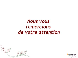 Nous vous  remercions  de votre attention 