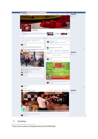 4
 Emballage
4
https://www.facebook.com/pages/Cubifruit/101573450035384
 