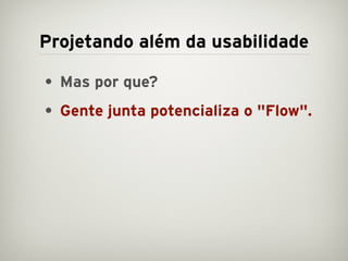 Projetando além da usabilidade