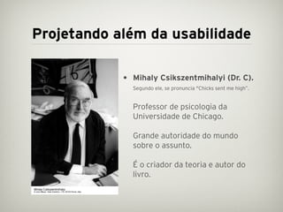 Projetando além da usabilidade