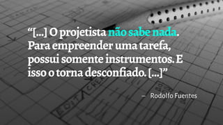 – Rodolfo Fuentes
 