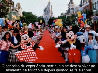 O conceito da experiência continua a se desenvolver no
momento da fruição e depois quando se fala sobre
 