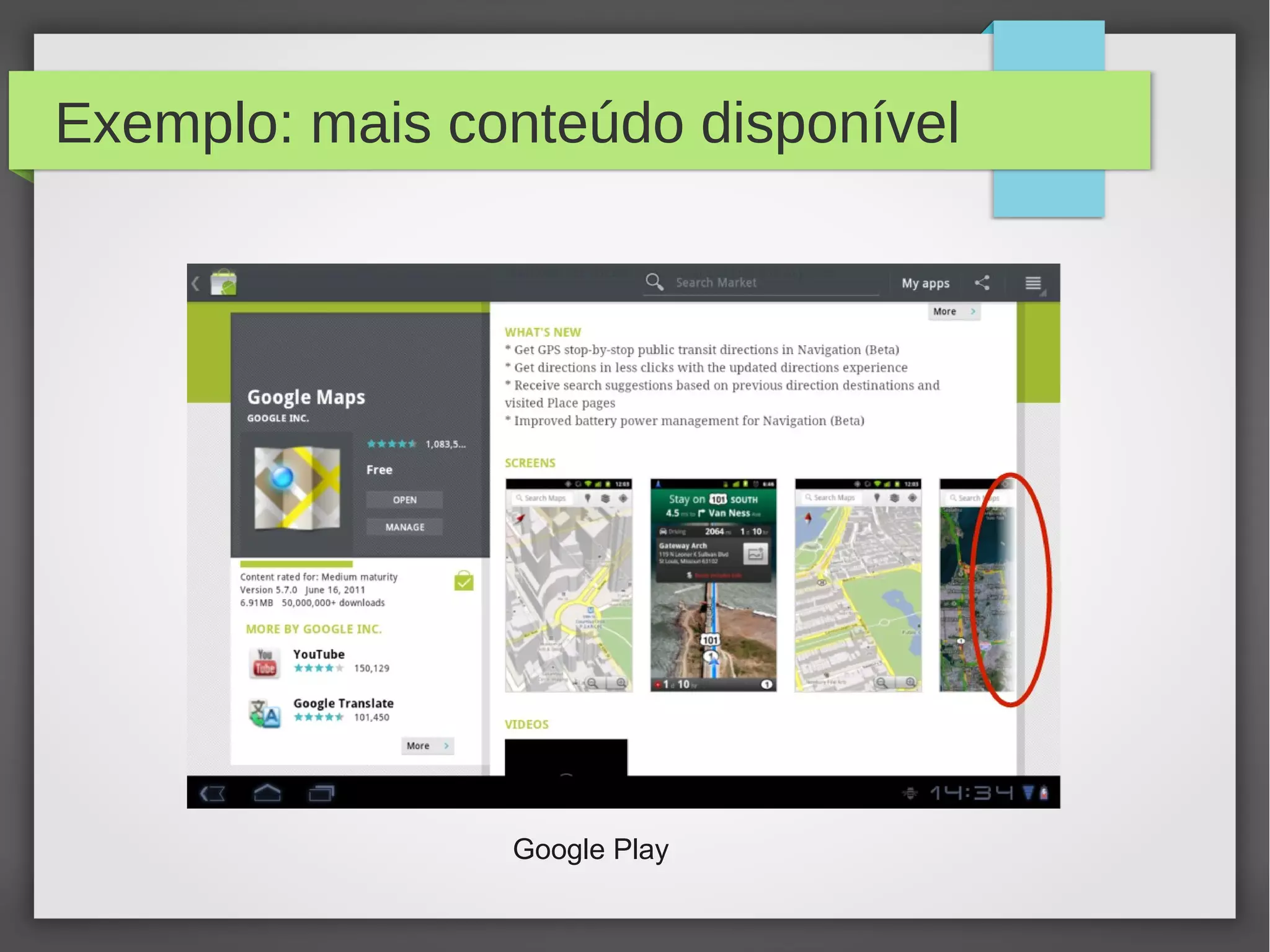 Exemplo: mais conteúdo disponível
Google Play
 