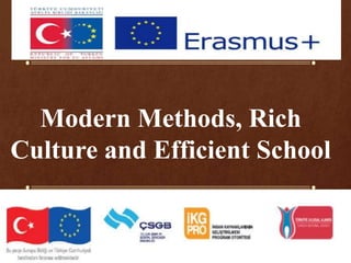 Modern Methods, Rich
Culture and Efficient School
 
