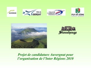 Projet de candidature Auvergnat pour l’organisation de l’Inter Régions 2010 