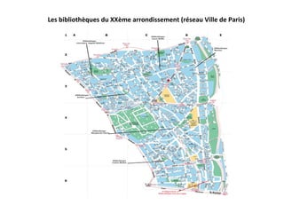 Les bibliothèques du XXème arrondissement (réseau Ville de Paris)
 