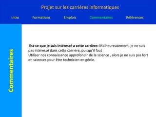 Est-ce que je suis intéressé a cette carrière: Malheureusement, je ne suis pas intéressé dans cette carrière, puisqu’il fautUtiliser nos connaissance approfondir de la science , alors je ne suis pas fort en sciences pour être technicien en génie. 