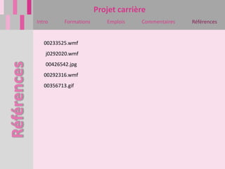 Projet carrière
Intro      Formations      Emplois   Commentaires   Références


   00233525.wmf
    j0292020.wmf
    00426542.jpg
   00292316.wmf
   00356713.gif
 