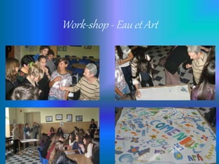 Work-shop - Eau et Art
 