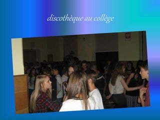 discothèque au collège
 