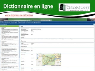 Dictionnaire en ligne
www.geomont.qc.ca/metavs
 