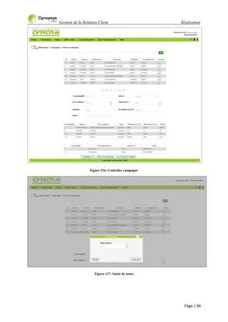 Gestion de la Relation Client Réalisation
Page | 96
Figure 116: Contrôler campagne
Figure 117: Saisie de notes
 