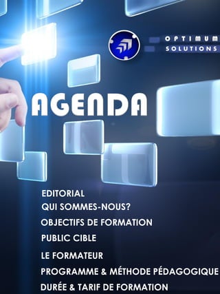 EDITORIAL
QUI SOMMES-NOUS?
PUBLIC CIBLE
OBJECTIFS DE FORMATION
LE FORMATEUR
DURÉE & TARIF DE FORMATION
PROGRAMME & MÉTHODE PÉDAGOGIQUE
 