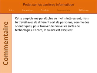 Technicien du son / Technicienne du sonSalaire :20 000 $ à 75 000 $ par année TâchesS’occupent des microphones mécaniques.