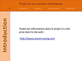 Toutes les informations dans le projet ici a été prise dans le site web :http://www.careercruising.com