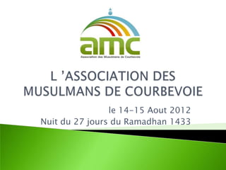 le 14-15 Aout 2012
Nuit du 27 jours du Ramadhan 1433
 