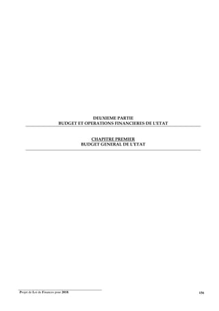 Projet de Loi de Finances pour 2018. 156
DEUXIEME PARTIE
BUDGET ET OPERATIONS FINANCIERES DE L'ETAT
CHAPITRE PREMIER
BUDGET GENERAL DE L’ETAT
 