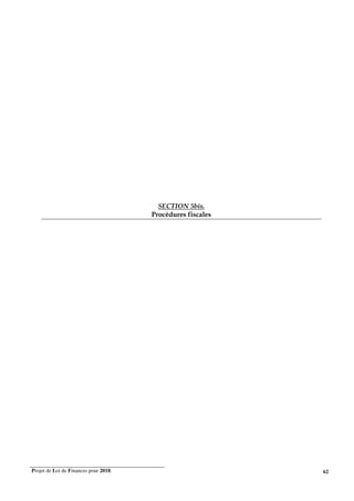 Projet de Loi de Finances pour 2018. 62
SECTION 5bis.
Procédures fiscales
 
