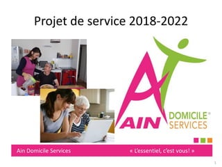 Projet de service 2018-2022
1
 
