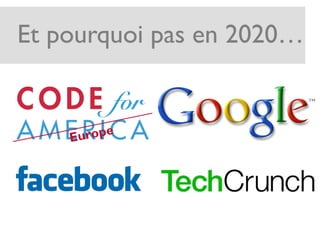 Europe
Et pourquoi pas en 2020…
 
