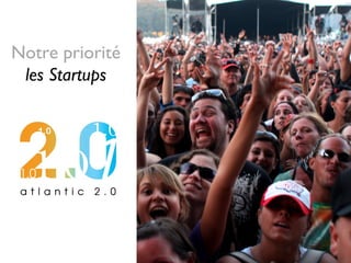 Notre priorité
les Startups
 