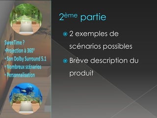 2ème partie2 exemples de scénarios possiblesBrève description du produit