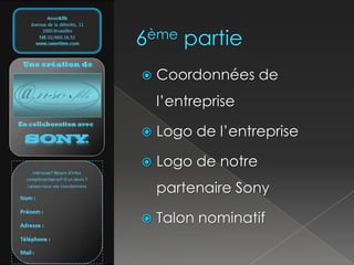  6ème partieCoordonnées de l’entrepriseLogo de l’entrepriseLogo de notre partenaire SonyTalon nominatif