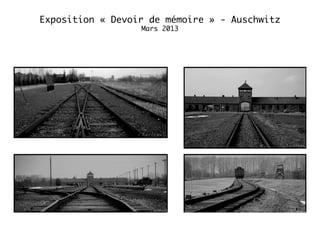 Exposition « Devoir de mémoire » - Auschwitz
Mars 2013
 