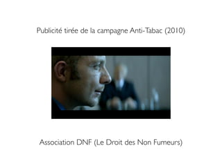 Publicité tirée de la campagne Anti-Tabac (2010)




Association DNF (Le Droit des Non Fumeurs)
 