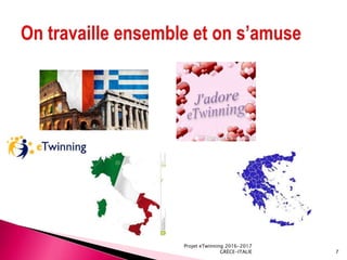 Projet eTwinning 2016-2017
GRÈCE-ITALIE 7
 