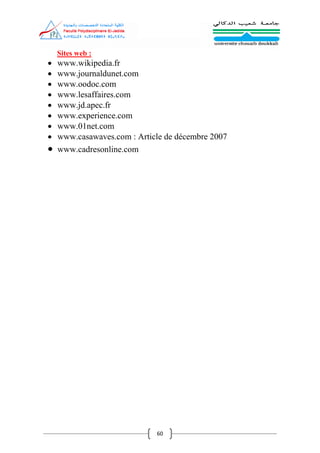60
Sites web :
 www.wikipedia.fr
 www.journaldunet.com
 www.oodoc.com
 www.lesaffaires.com
 www.jd.apec.fr
 www.experience.com
 www.01net.com
 www.casawaves.com : Article de décembre 2007
 www.cadresonline.com
 