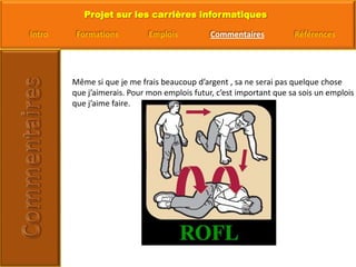 Même si que je me frais beaucoup d’argent , sa ne serai pas quelque choseque j’aimerais. Pour mon emplois futur, c’est important que sa sois un emploisque j’aime faire. 