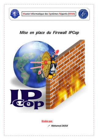Mise en place du Firewall IPCop
Réalisé par:
 Mohamed ZAOUI
 