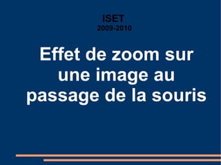 Effet de zoom sur une image au passage de la souris ISET   2009-2010 