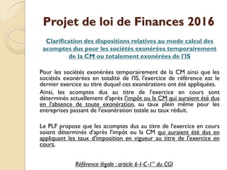 Projet de loi de Finances 2016
Clarification des dispositions relatives au mode calcul des
acomptes dus pour les sociétés ...