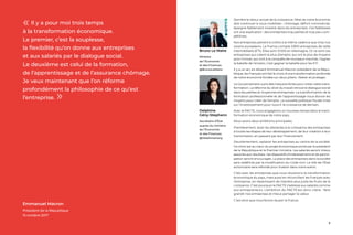 32 LE PACTE EN 10 MESURES
Derrière le retour actuel de la croissance, l’état de notre économie
doit continuer à nous mobiliser : chômage, déficit commercial,
épargne faiblement investie dans les entreprises. Ces faiblesses
ont une explication : des entreprises trop petites et trop peu com-
pétitives.
Nos entreprises peinent à croître à la même cadence que chez nos
voisins européens. La France compte 5 800 entreprises de taille
intermédiaire (ETI). Elles sont 12 500 en Allemagne. Or ce sont ces
entreprises qui créent le plus d’emploi, qui ont le plus de moyens
pour innover, qui vont à la conquête de nouveaux marchés. Gagner
la bataille de l’emploi, c’est gagner la bataille pour les ETI.
Il y a un an, en élisant Emmanuel Macron président de la Répu-
blique, les Français ont fait le choix d’une transformation profonde
de notre économie fondée sur deux piliers : libérer et protéger.
Le Gouvernement a pris des mesures fortes pour initier cette trans-
formation. La réforme du droit du travail rénove le dialogue social
dans les petites et moyennes entreprises. La transformation de la
formation professionnelle et de l’apprentissage nous donne les
moyens pour créer de l’emploi. La nouvelle politique fiscale mise
sur l’investissement pour nourrir la croissance de demain.
Avec le PACTE, nous engageons un nouveau temps dans la trans-
formation économique de notre pays.
Nous avons deux ambitions principales.
Premièrement, lever les obstacles à la croissance des entreprises
à toutes les étapes de leur développement, de leur création à leur
transmission, en passant par leur financement.
Deuxièmement, replacer les entreprises au centre de la société.
Ce choix est au cœur du projet économique porté par le président
de la République et le Premier ministre. Les salariés seront mieux
associés aux résultats : les dispositifs d'intéressement et de partici-
pation seront encouragés. La place des entreprises dans la société
sera redéfinie par la modification du Code civil. Le rôle de l'État
actionnaire sera refondé pour investir dans notre avenir.
C’est avec les entreprises que nous réussirons la transformation
économique du pays, mais aussi en réconciliant les Français avec
l’entreprise, en répartissant de manière plus juste les fruits de la
croissance. C’est pourquoi le PACTE s’adresse aux salariés comme
aux entrepreneurs. L’ambition du PACTE est donc claire : faire
grandir nos entreprises et mieux partager la valeur.
C’est ainsi que nous ferons réussir la France.
Delphine
Gény-Stephann
Secrétaire d’État
auprès du ministre
de l’Économie
et des Finances
@DelphineGeny	
Bruno Le Maire
Ministre
de l’Économie
et des Finances
@BrunoLeMaire
Il y a pour moi trois temps
à la transformation économique.
Le premier, c’est la souplesse,
la flexibilité qu’on donne aux entreprises
et aux salariés par le dialogue social.
Le deuxième est celui de la formation,
de l’apprentissage et de l’assurance chômage.
Je veux maintenant que l’on réforme
profondément la philosophie de ce qu’est
l’entreprise.
«
»
Emmanuel Macron
Président de la République
15 octobre 2017
 
