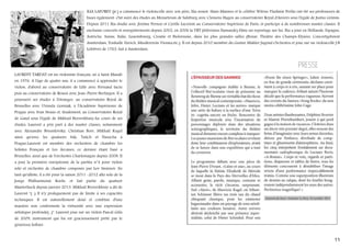 ILIA LAPOREV (jr.) a commencé le violoncelle avec son père, Ilia senior. Hans Mannes et le célèbre Witrus Vladimir Perlin ont été ses professeurs de
bases également. Ont suivi des études au Mozarteum de Salzburg avec Clemens Hagen au conservatoire Royal d'Anvers sous l'égide de Justus Grimm.
Depuis 2011 Ilia étudie avec Jérôme Pernoo et Cyrille Lacrouts au Conservatoire Supérieur de Paris, et participe à de nombreuses master classes. Il
enchaine concerts et enregistrements depuis 2002, en 2006 la VRT (télévision flamande) filme un reportage sur lui. Ilia a joué en Hollande, Espagne,
Autriche, Suisse, Italie, Luxembourg, Croatie et Bielorussie, dans les plus grandes salles (Bozar, Théâtre des Champs-Elysées, Concertgebouw
Amsterdam, Tonhalle Zurich, Musikverein Vienna,etc.). Il est depuis 2010 membre du Gustav Mahler Jugend Orchestra et joue sur un violoncelle J.B
Lefebvre de 1763, fait à Amsterdam.

PRESSE
LAURENT TARDAT est un violoniste français, né à Saint Mandé

en 1976. A l'âge de quatre ans, il a commencé à apprendre le
violon, d'abord au conservatoire de Lille avec Fernand Iaciu
puis au conservatoire de Rouen avec Jean-Pierre Berlingen. Il a
poursuivi ses études à l'étranger, au conservatoire Royal de
Bruxelles avec Urszula Gorniak, à l'Académie Supérieure de
Prague avec Ivan Straus et, finalement, au Conservatoire Royal
de Gand sous l'égide de Mikhail Bezverkhniy.Au cours de ses
études, Laurent a pris part à des master classes, notamment
avec Alexandre Brussilovsky, Christian Borr, Mikhail Kugel
ainsi qu'avec les quatuors Suk, Talich et Panocha à
Prague.Laurent est membre des orchestres de chambre les
Solistes Français et Les Arcanes, ce dernier étant basé a
Bruxelles, ainsi que de l'orchestre Charlemagne depuis 2008. Il
a joué la première européenne de la partita n°4 pour violon
solo et orchestre de chambre composée par Lev Smirnov. En
tant qu'altiste, il a été pour la saison 2011 -2012 alto solo de la
Junge Philharmonie Koeln, et fait partie du quatuor
Maeterlinck depuis janvier 2013. Mikhail Bezverkhniy a dit de
Laurent "(...) Il n'y pratiquement pas de limite à ses capacités
techniques. Il est naturellement doué et combine d'une
manière non conformiste la virtuosité avec une expression
artistique profonde(...)". Laurent joue sur un violon Pascal Gilis
de 2009, instrument qui lui est gracieusement prêté par le
généreux luthier.

11

 