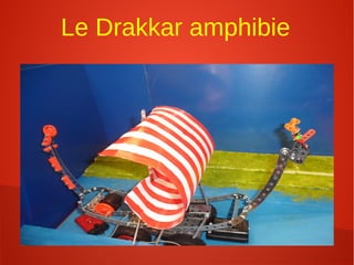 Le Drakkar amphibie
 